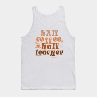 Half teacher half coffee Tank Top